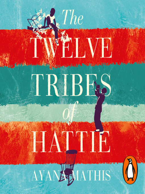 Title details for The Twelve Tribes of Hattie by Ayana Mathis - Available